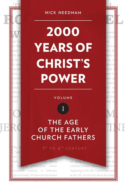 2,000 Years of Christ's Power, Volume 1: The Age of the Early Church Fathers (Revised) - Ingram