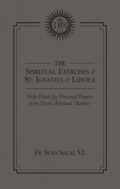 Spiritual Exercises of St. Ignatius of Loyola: With Points for Personal Prayer from Jesuit Spiritual Masters - Ingram