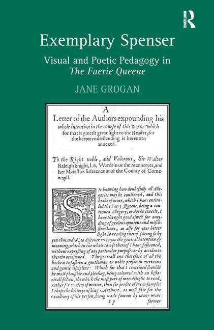 Exemplary Spenser: Visual and Poetic Pedagogy in the Faerie Queene - Ingram