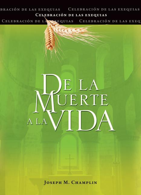 de la Muerte a la Vida, Segunda Edición: Celebración de Las Exequias - Ingram