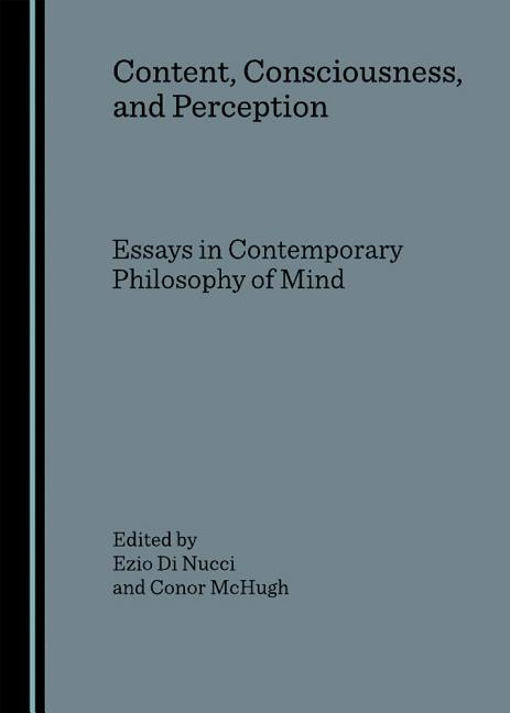 Content, Consciousness, and Perception: Essays in Contemporary Philosophy of Mind - Ingram