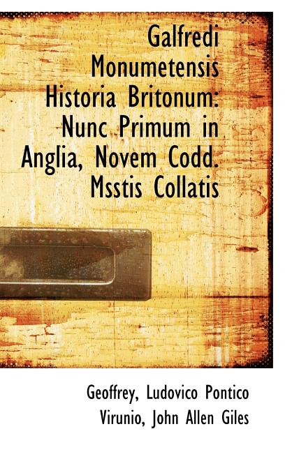 Galfredi Monumetensis Historia Britonum: Nunc Primum in Anglia, Novem Codd. Msstis Collatis - Ingram