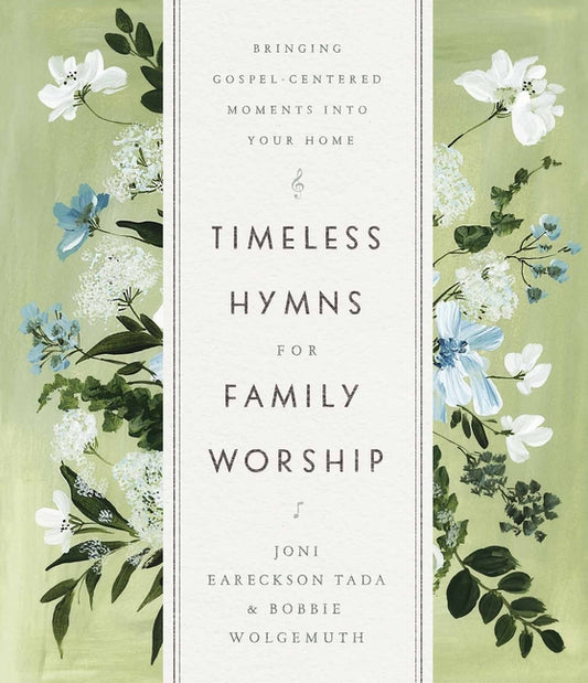 Timeless Hymns for Family Worship: Bringing Gospel-Centered Moments Into Your Home - Ingram