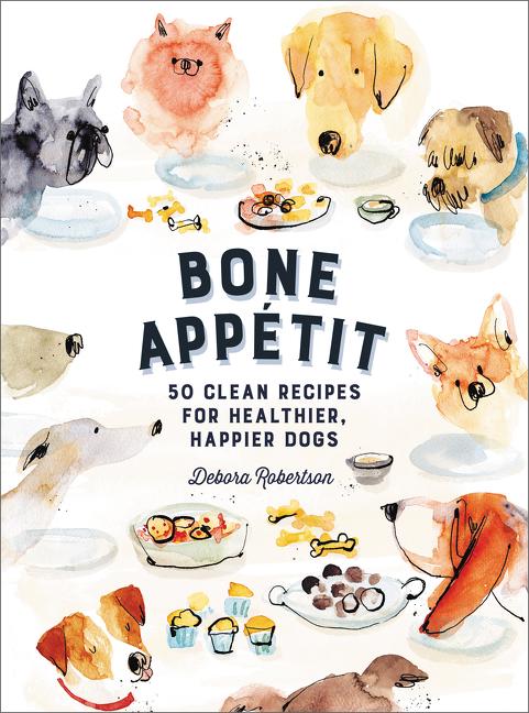 Bone Appetit: 50 Clean Recipes for Healthier, Happier Dogs - Ingram