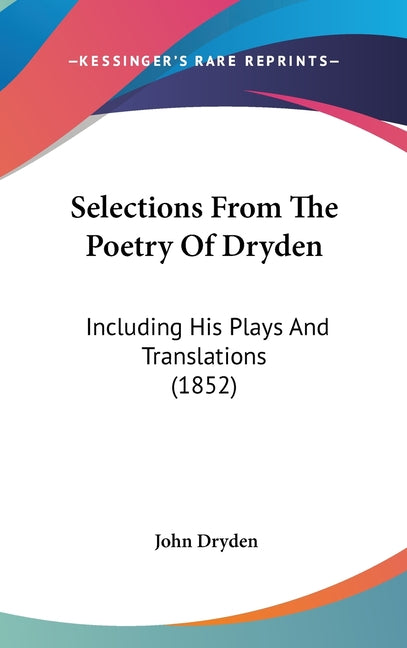 Selections From The Poetry Of Dryden: Including His Plays And Translations (1852) - Ingram
