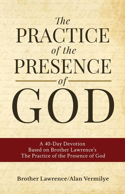 Practice of the Presence of God: A 40-Day Devotion Based on Brother Lawrence's The Practice of the Presence of God (Includes Entire Book) - Ingram