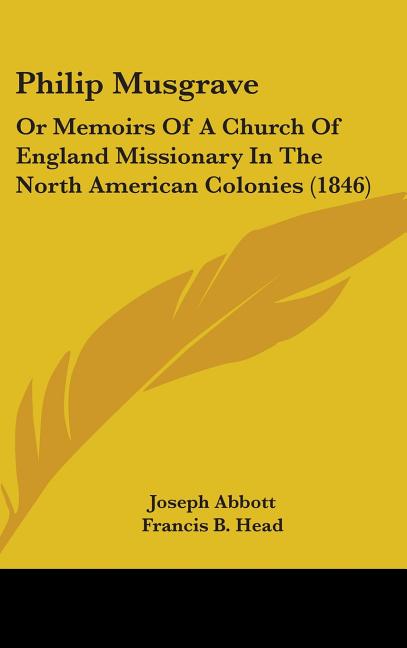 Philip Musgrave: Or Memoirs Of A Church Of England Missionary In The North American Colonies (1846) - Ingram