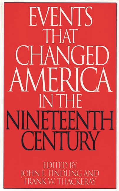 Events That Changed America in the Nineteenth Century - Ingram