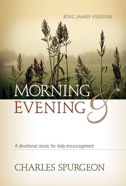 Morning and Evening: A Devotional Classic for Daily Encouragement - Ingram