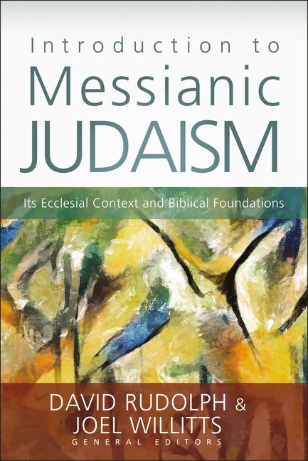 Introduction to Messianic Judaism: Its Ecclesial Context and Biblical Foundations - Ingram
