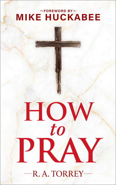How to Pray and How to Study the Bible for Greatest Profit: With a Foreword by Mike Huckabee - Ingram