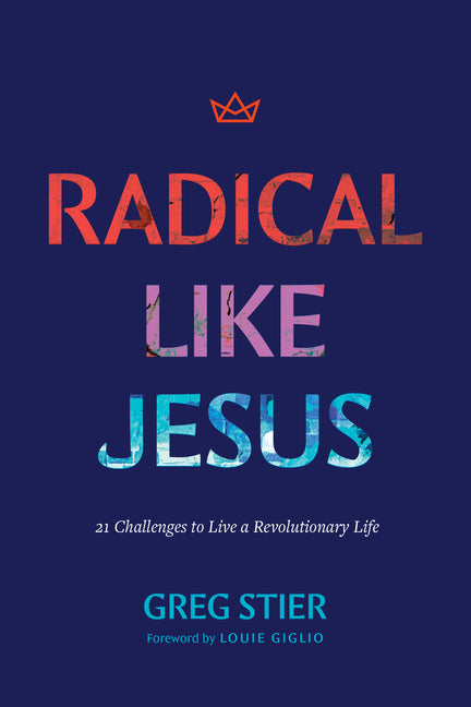 Radical Like Jesus: 21 Challenges to Live a Revolutionary Life - Ingram