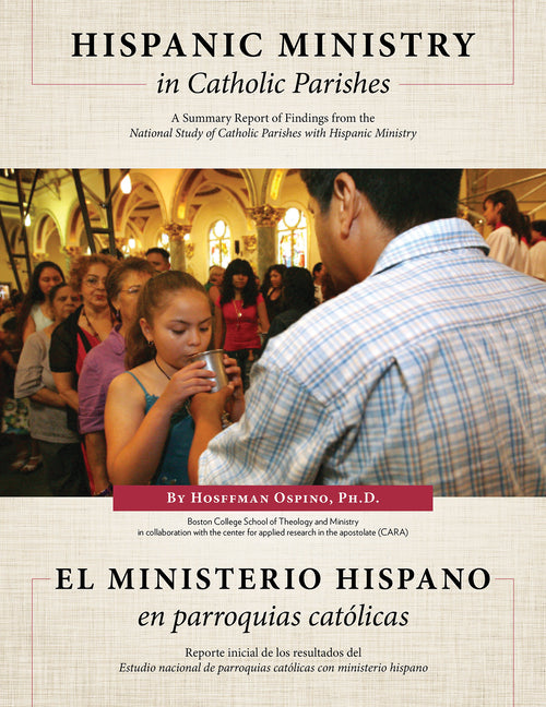 Hispanic Ministry in Catholic Parishes: A Summary Report of Findings from the National Study of Catholic Parishes with Hispanic Ministry - Ingram