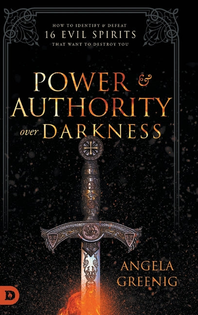 Power and Authority Over Darkness: How to Identify and Defeat 16 Evil Spirits that Want to Destroy You - Ingram