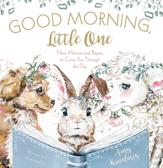 Good Morning, Little One: New Mercies and Prayers to Carry You Through the Day - Ingram