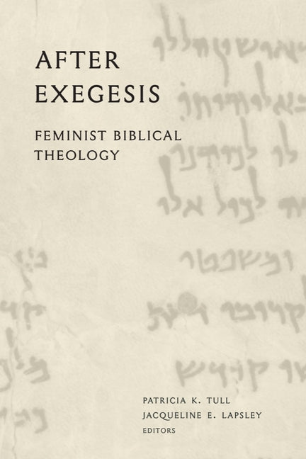 After Exegesis: Feminist Biblical Theology - Ingram