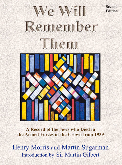 We Will Remember Them: A Record of the Jews Who Died in the Armed Forces of the Crown from 1939 (Second Edition, Greatly Expanded and Revised) (Revise - Ingram