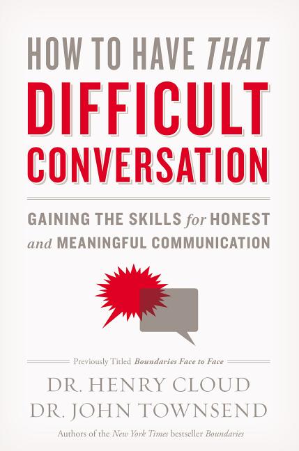 How to Have That Difficult Conversation: Gaining the Skills for Honest and Meaningful Communication - Ingram