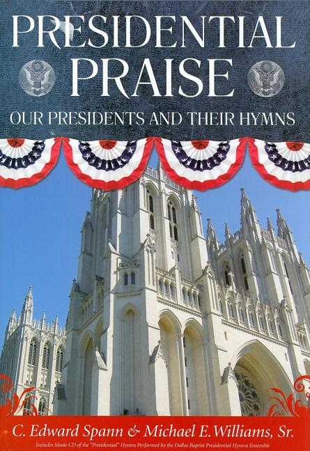 Presidential Praise: Our Presidents And Their Hymns - Ingram