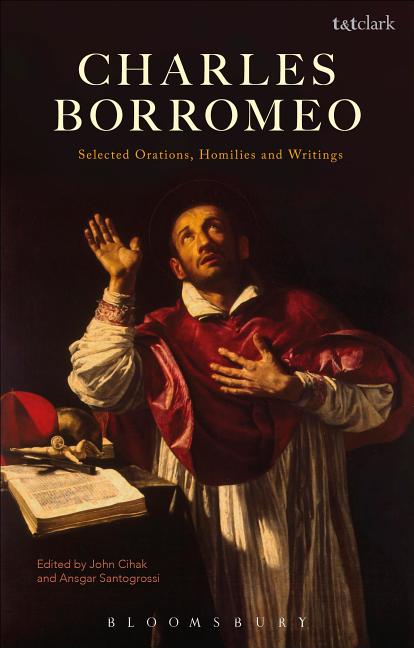 Charles Borromeo: Selected Orations, Homilies and Writings - Ingram