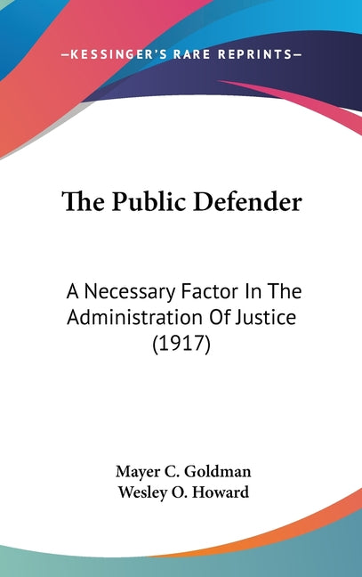 Public Defender: A Necessary Factor In The Administration Of Justice (1917) - Ingram