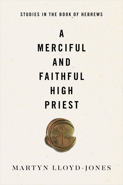 Merciful and Faithful High Priest: Studies in the Book of Hebrews - Ingram