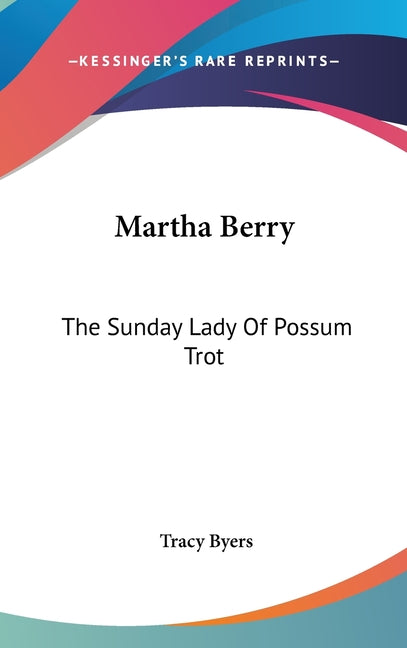 Martha Berry: The Sunday Lady Of Possum Trot - Ingram