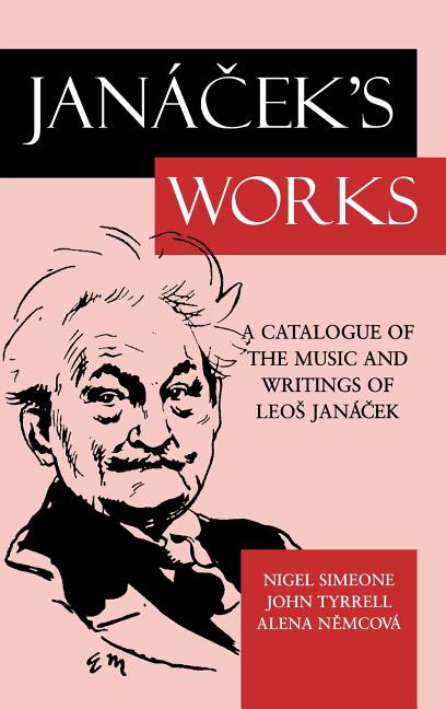 Jana%cek's Works: A Catalogue of the Music and Writings of Leo%s Jana%cek - Ingram