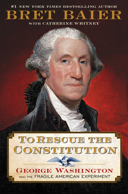 To Rescue the Constitution: George Washington and the Fragile American Experiment - Ingram