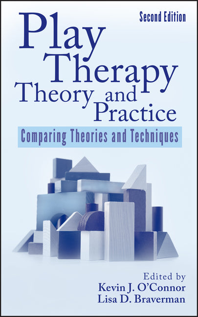 Play Therapy Theory and Practice: Comparing Theories and Techniques - Ingram
