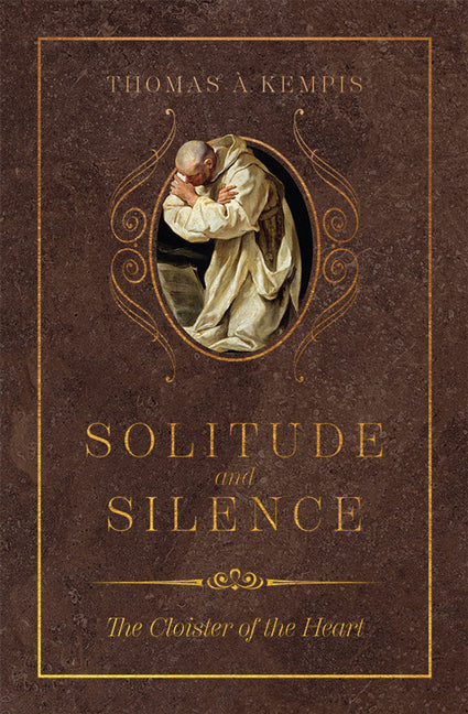 Solitude and Silence: The Cloister of the Heart - Ingram