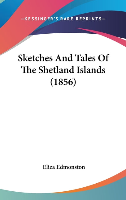 Sketches And Tales Of The Shetland Islands (1856) - Ingram