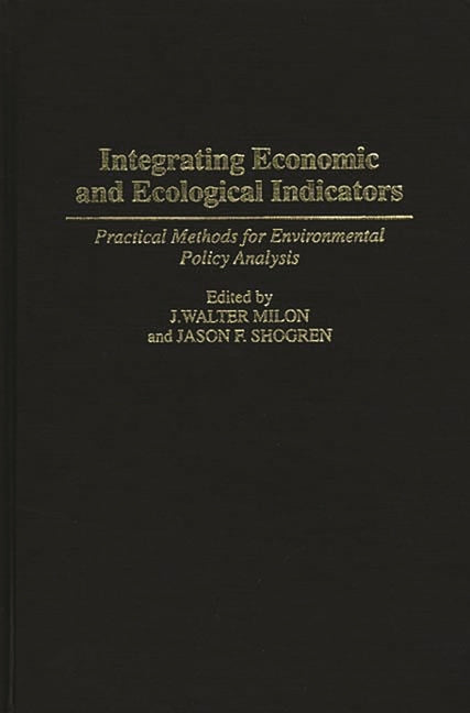 Integrating Economic and Ecological Indicators: Practical Methods for Environmental Policy Analysis - Ingram