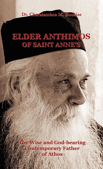 Elder Anthimos Of Saint Anne's: The wise and God-bearing Contemporary Father of Athos - Ingram