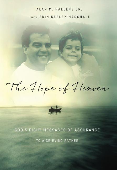 Hope of Heaven: God's Eight Messages of Assurance to a Grieving Father - Ingram