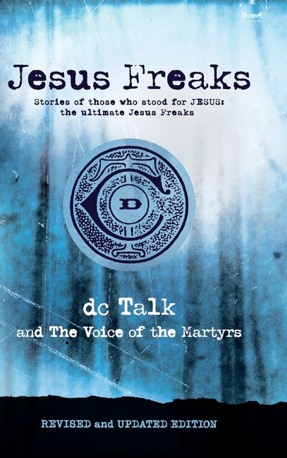 Jesus Freaks: Stories of Those Who Stood for Jesus, the Ultimate Jesus Freaks - Ingram