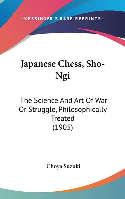 Japanese Chess, Sho-Ngi: The Science And Art Of War Or Struggle, Philosophically Treated (1905) - stevensbooks