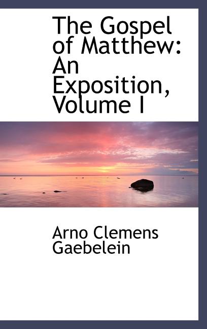 Gospel of Matthew: An Exposition, Volume I - Ingram