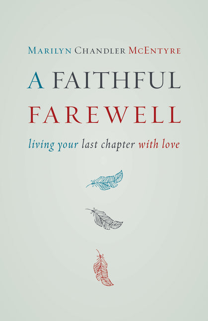 Faithful Farewell: Living Your Last Chapter with Love - Ingram