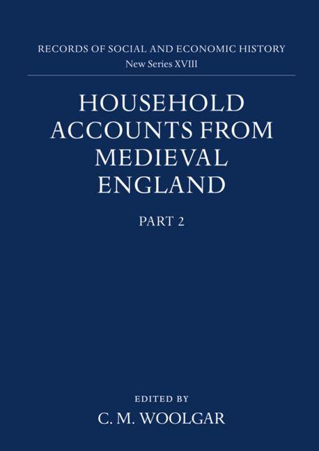 Household Accounts from Medieval England: Part 2. Diet Accounts (II), Cash, Corn and Stock Accounts, Wardrobe Accounts, Catalogue - Ingram