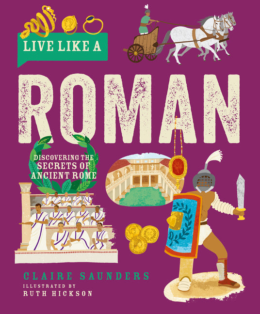Live Like a Roman: Discovering the Secrets of Ancient Rome - Ingram