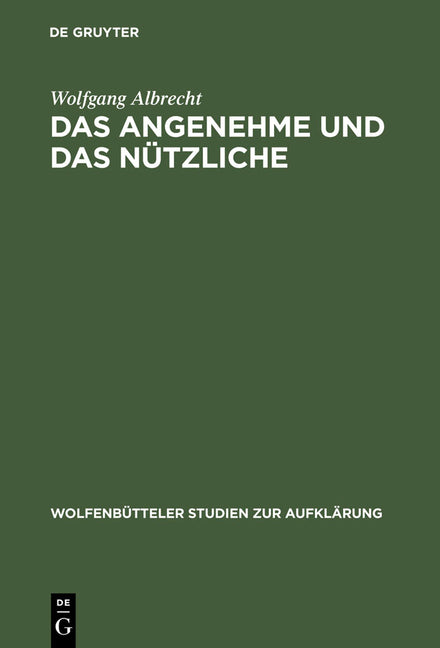 Das Angenehme Und Das Nützliche: Fallstudien Zur Literarischen Spätaufklärung in Deutschland (Reprint 2012) - Ingram