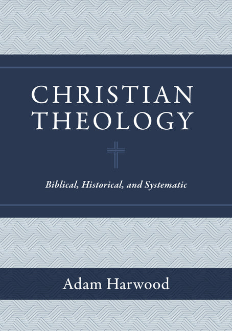 Christian Theology: Biblical, Historical, and Systematic - Ingram