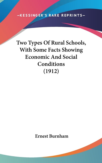 Two Types Of Rural Schools, With Some Facts Showing Economic And Social Conditions (1912) - Ingram
