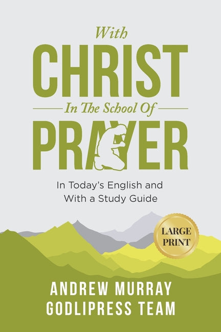 Andrew Murray With Christ In The School Of Prayer: In Today's English and with a Study Guide (LARGE PRINT) - Ingram