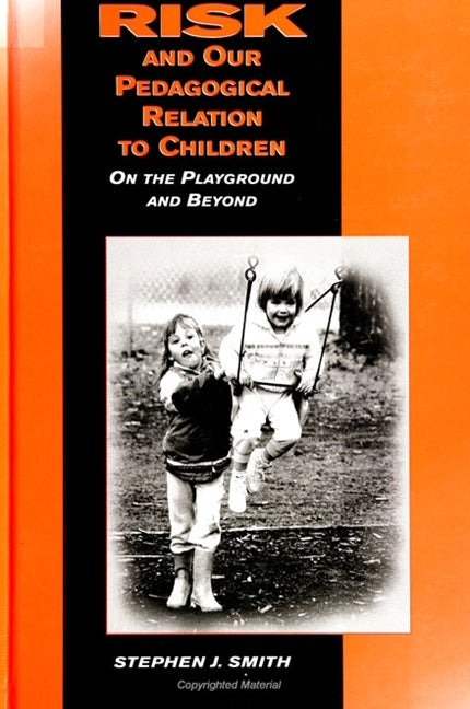 Risk and Our Pedagogical Relation to Children: On the Playground and Beyond - Ingram