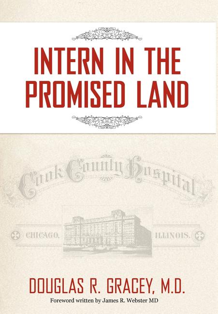 Intern in the Promised Land: Cook County Hospital - Ingram