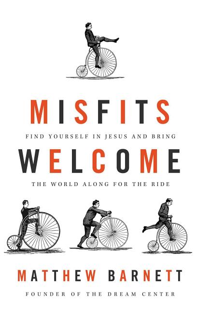 Misfits Welcome: Find Yourself in Jesus and Bring the World Along for the Ride - Ingram