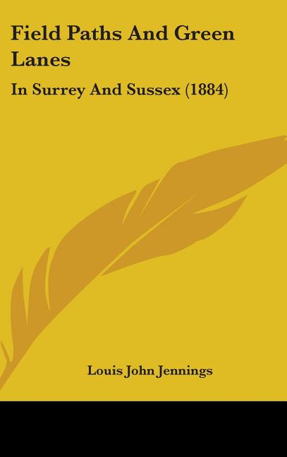 Field Paths And Green Lanes: In Surrey And Sussex (1884) - Ingram