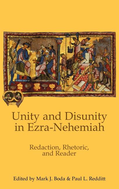 Unity and Disunity in Ezra-Nehemiah: Redaction, Rhetoric, and Reader - Ingram
